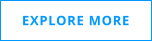 EXPLORE MORE